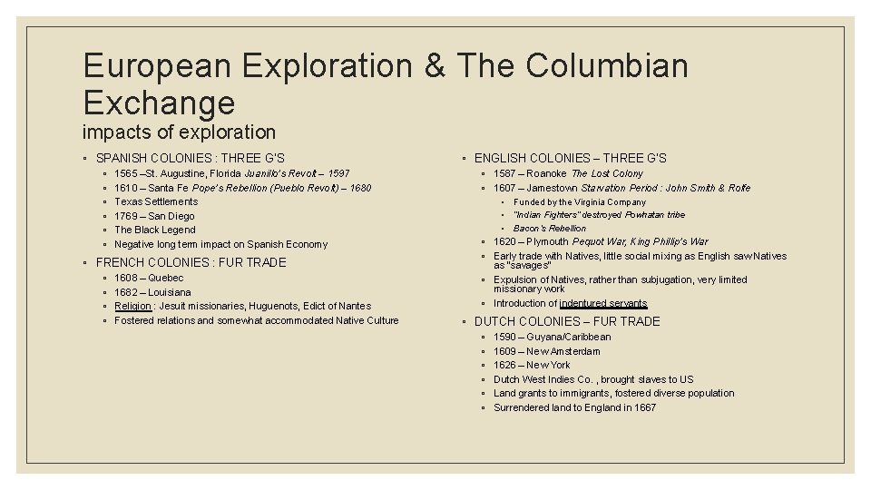 European Exploration & The Columbian Exchange impacts of exploration ◦ SPANISH COLONIES : THREE