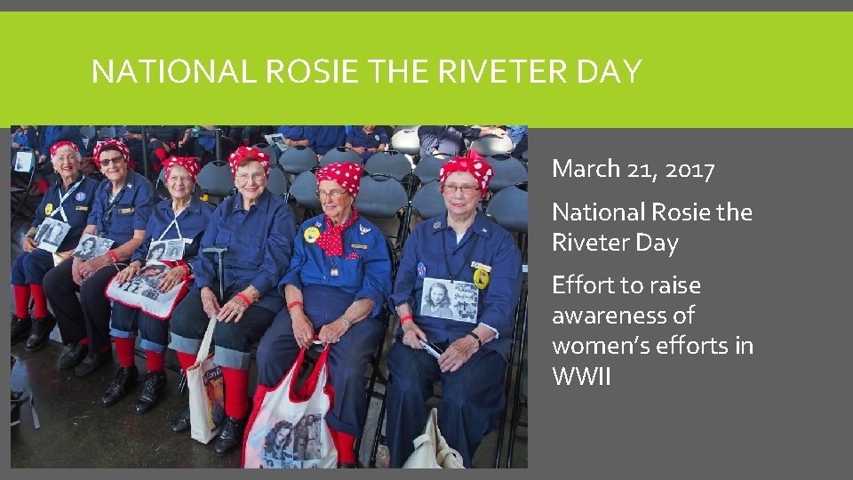 NATIONAL ROSIE THE RIVETER DAY March 21, 2017 National Rosie the Riveter Day Effort