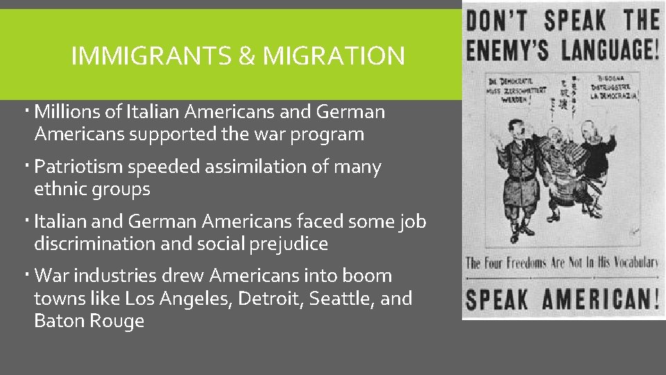 IMMIGRANTS & MIGRATION Millions of Italian Americans and German Americans supported the war program