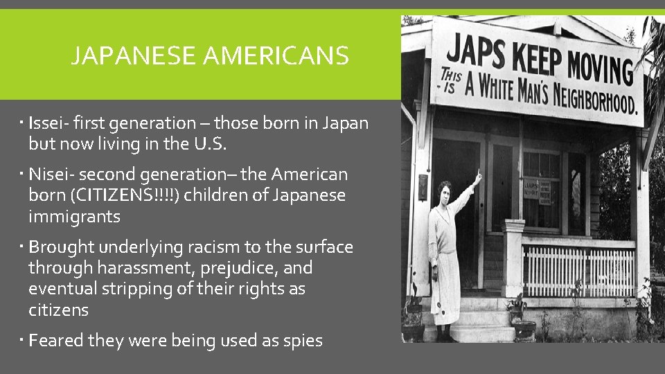 JAPANESE AMERICANS Issei- first generation – those born in Japan but now living in