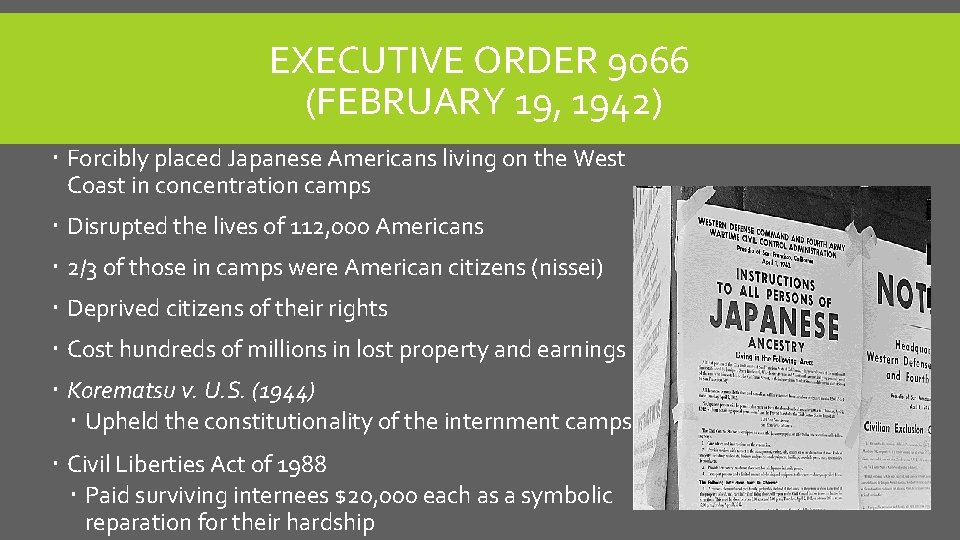 EXECUTIVE ORDER 9066 (FEBRUARY 19, 1942) Forcibly placed Japanese Americans living on the West