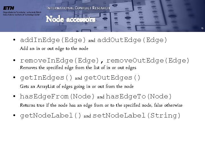 Node accessors • add. In. Edge(Edge) and add. Out. Edge(Edge) Add an in or Node accessors • add. In. Edge(Edge) and add. Out. Edge(Edge) Add an in or