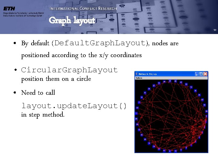 Graph layout • By default (Default. Graph. Layout), nodes are positioned according to the Graph layout • By default (Default. Graph. Layout), nodes are positioned according to the