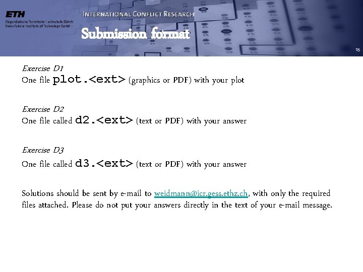 Submission format Exercise D 1 One file plot. <ext> (graphics or PDF) with your Submission format Exercise D 1 One file plot. <ext> (graphics or PDF) with your