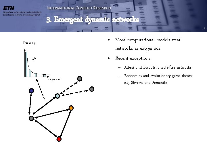 3. Emergent dynamic networks • Most computational models treat networks as exogenous • Recent 3. Emergent dynamic networks • Most computational models treat networks as exogenous • Recent