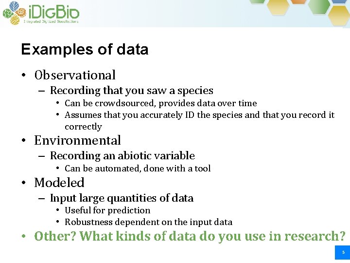 Examples of data • Observational – Recording that you saw a species • Can