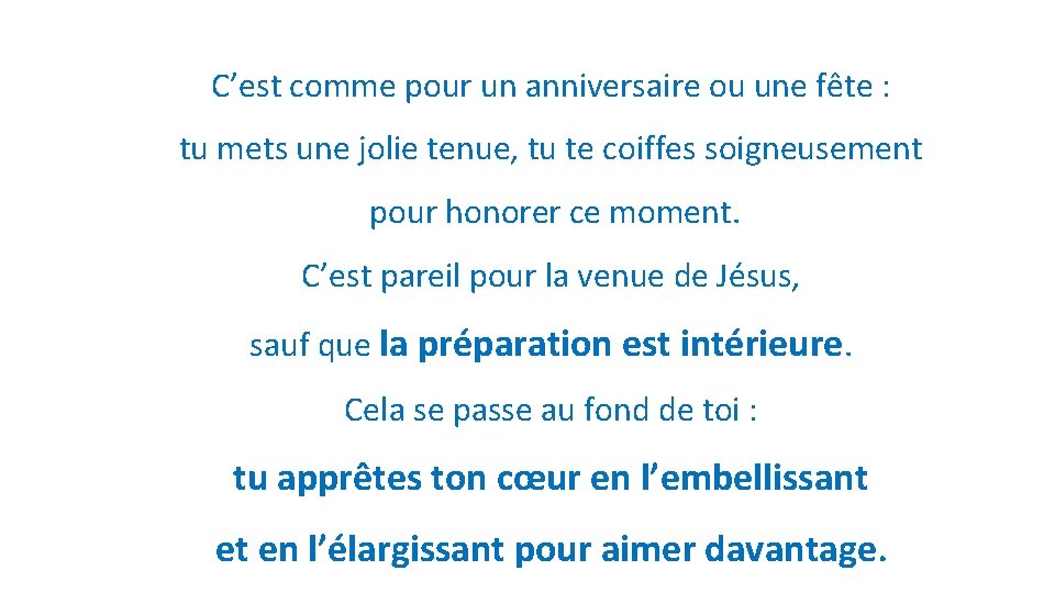 C’est comme pour un anniversaire ou une fête : tu mets une jolie tenue,