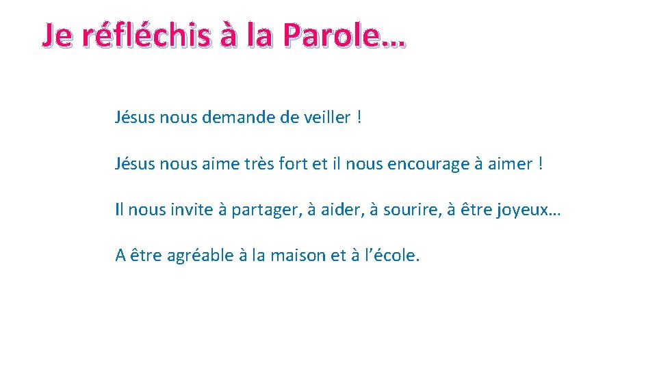 Je réfléchis à la Parole… Jésus nous demande de veiller ! Jésus nous aime