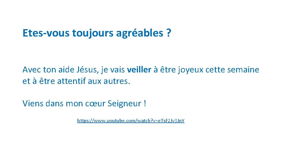 Etes-vous toujours agréables ? Avec ton aide Jésus, je vais veiller à être joyeux