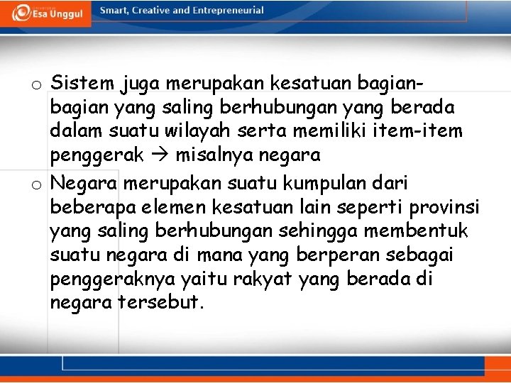 o Sistem juga merupakan kesatuan bagian yang saling berhubungan yang berada dalam suatu wilayah