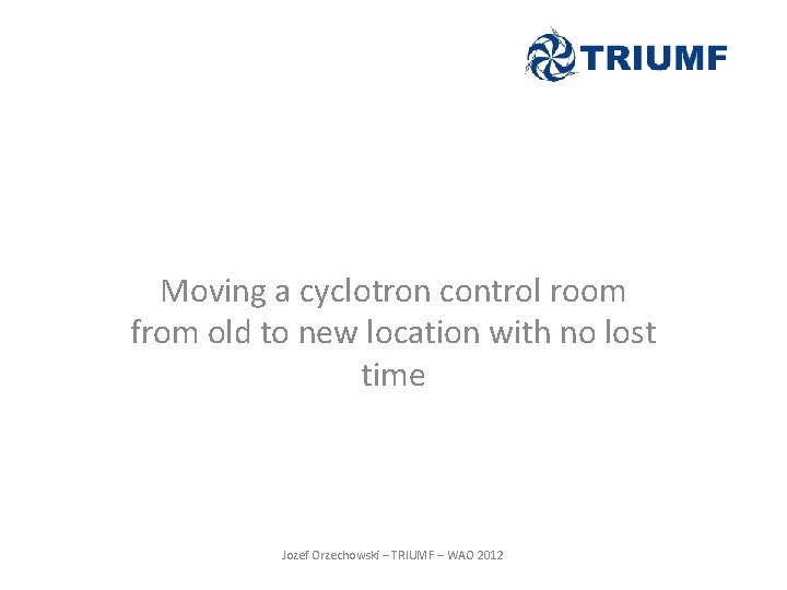 Moving a cyclotron control room from old to new location with no lost time Moving a cyclotron control room from old to new location with no lost time