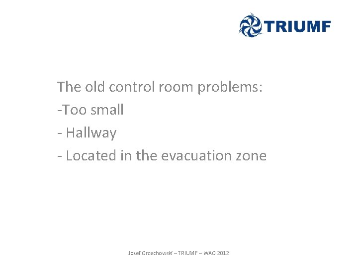 The old control room problems: -Too small - Hallway - Located in the evacuation The old control room problems: -Too small - Hallway - Located in the evacuation