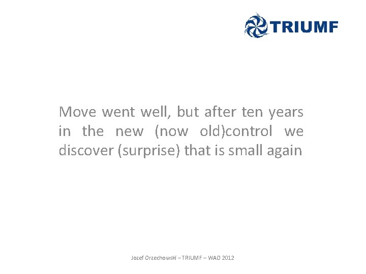 Move went well, but after ten years in the new (now old)control we discover Move went well, but after ten years in the new (now old)control we discover