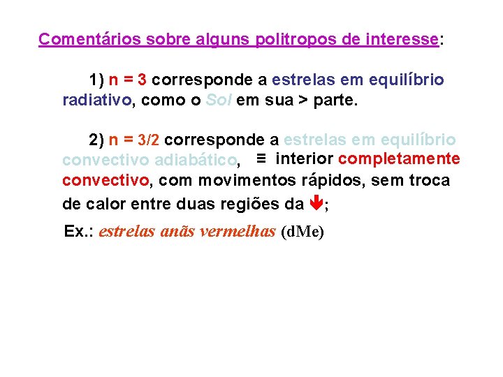 Comentários sobre alguns politropos de interesse: 1) n = 3 corresponde a estrelas em