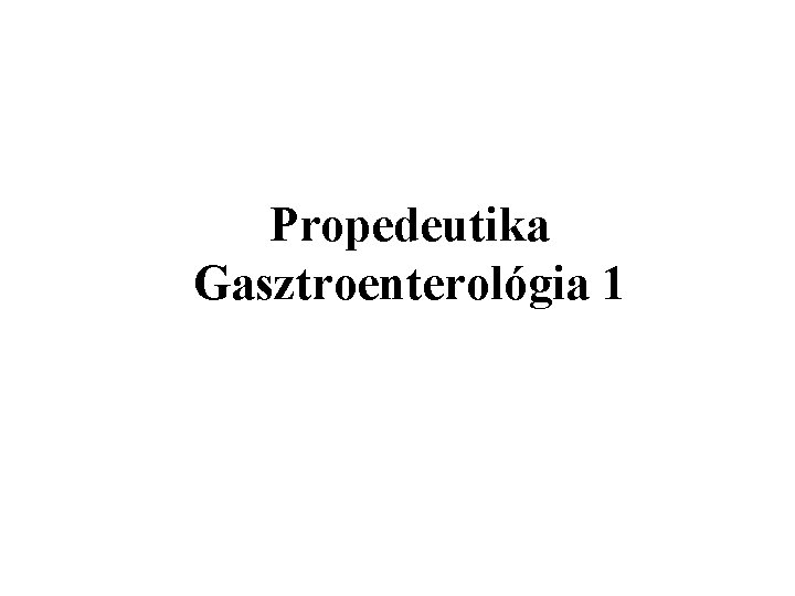 Propedeutika Gasztroenterológia 1 