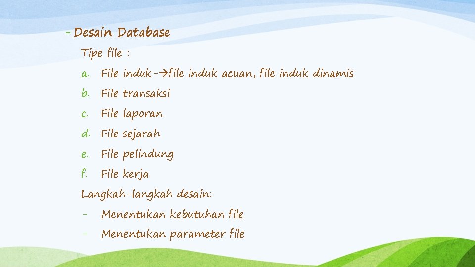 - Desain Database Tipe file : a. File induk- file induk acuan, file induk