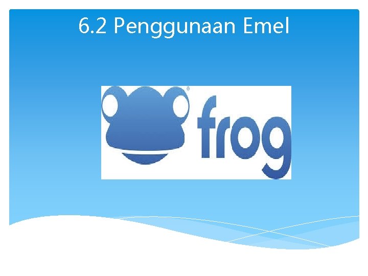 6. 2 Penggunaan Emel 