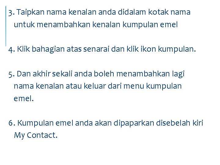 3. Taipkan nama kenalan anda didalam kotak nama untuk menambahkan kenalan kumpulan emel 4.