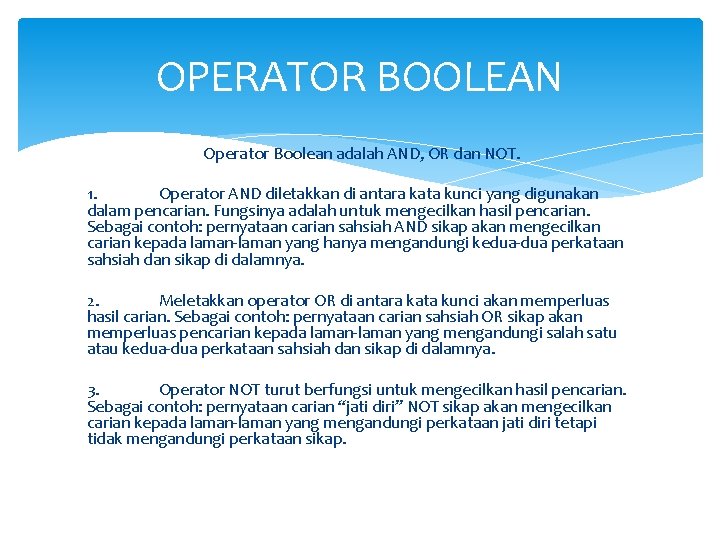 OPERATOR BOOLEAN Operator Boolean adalah AND, OR dan NOT. 1. Operator AND diletakkan di