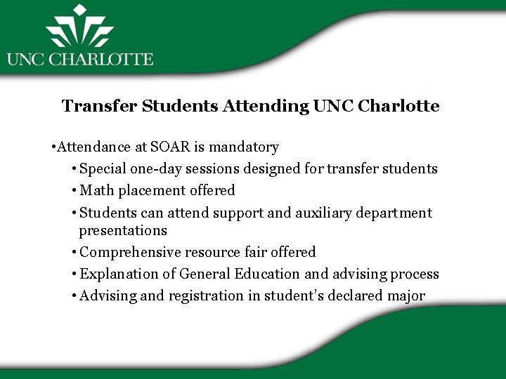 Transfer Students Attending UNC Charlotte • Attendance at SOAR is mandatory • Special one-day