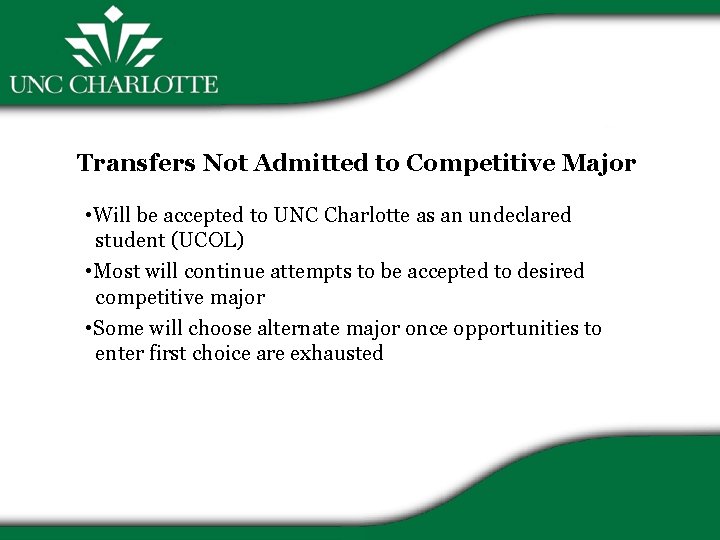 Transfers Not Admitted to Competitive Major • Will be accepted to UNC Charlotte as