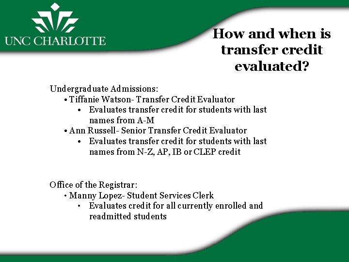 How and when is transfer credit evaluated? Undergraduate Admissions: • Tiffanie Watson- Transfer Credit