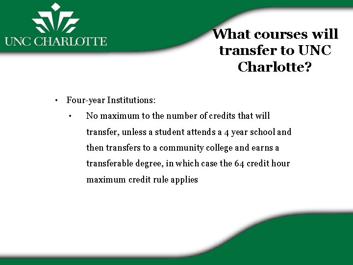 What courses will transfer to UNC Charlotte? • Four-year Institutions: • No maximum to