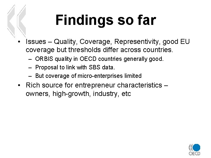 Findings so far • Issues – Quality, Coverage, Representivity, good EU coverage but thresholds