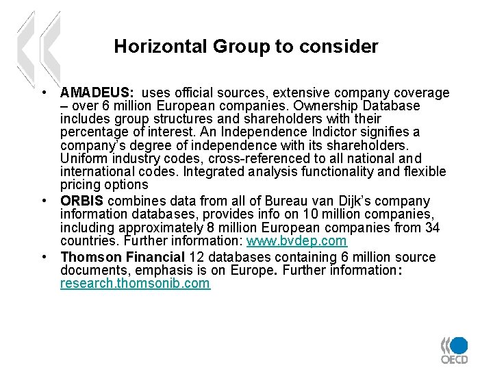 Horizontal Group to consider • AMADEUS: uses official sources, extensive company coverage – over