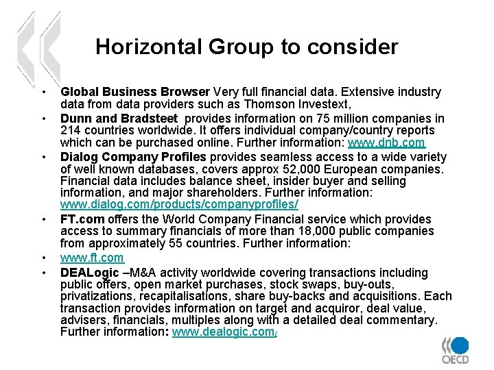 Horizontal Group to consider • • • Global Business Browser Very full financial data.