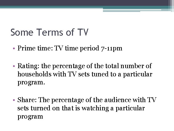 Some Terms of TV • Prime time: TV time period 7 -11 pm •