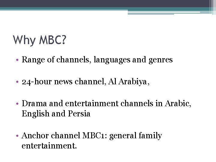 Why MBC? • Range of channels, languages and genres • 24 -hour news channel,