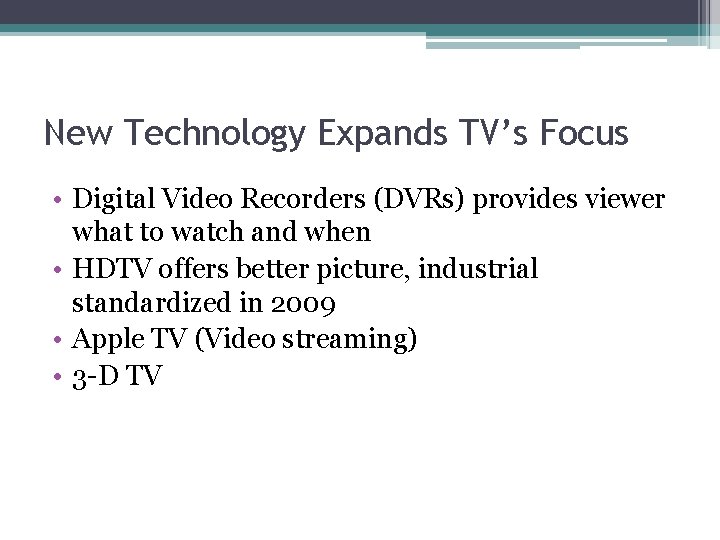 New Technology Expands TV’s Focus • Digital Video Recorders (DVRs) provides viewer what to