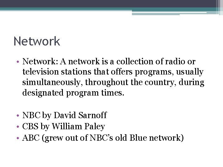 Network • Network: A network is a collection of radio or television stations that