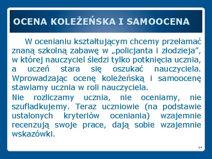 OCENA KOLEŻEŃSKA I SAMOOCENA W ocenianiu kształtującym chcemy przełamać znaną szkolną zabawę w „policjanta
