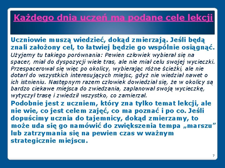 Każdego dnia uczeń ma podane cele lekcji Uczniowie muszą wiedzieć, dokąd zmierzają. Jeśli będą