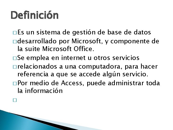 Definición � Es un sistema de gestión de base de datos � desarrollado por