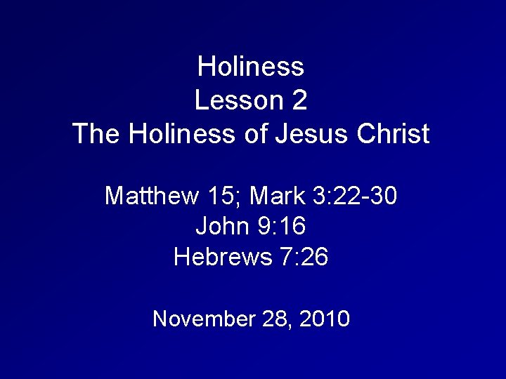 Holiness Lesson 2 The Holiness of Jesus Christ Matthew 15; Mark 3: 22 -30