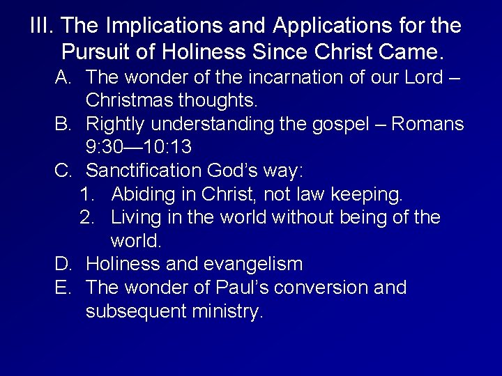 III. The Implications and Applications for the Pursuit of Holiness Since Christ Came. A.
