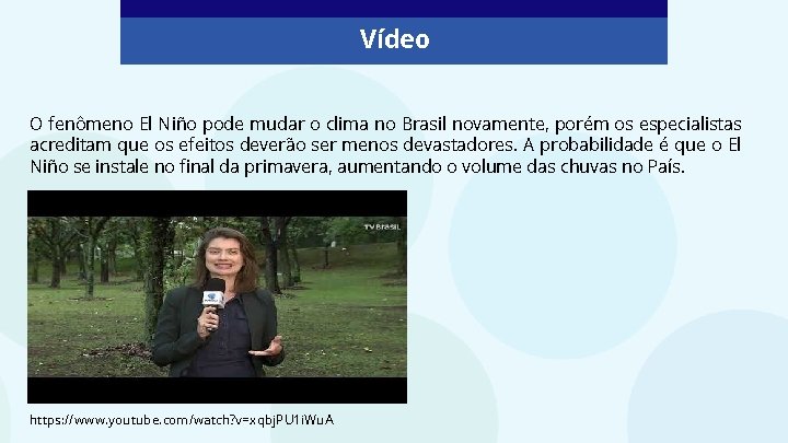 Vídeo O fenômeno El Niño pode mudar o clima no Brasil novamente, porém os