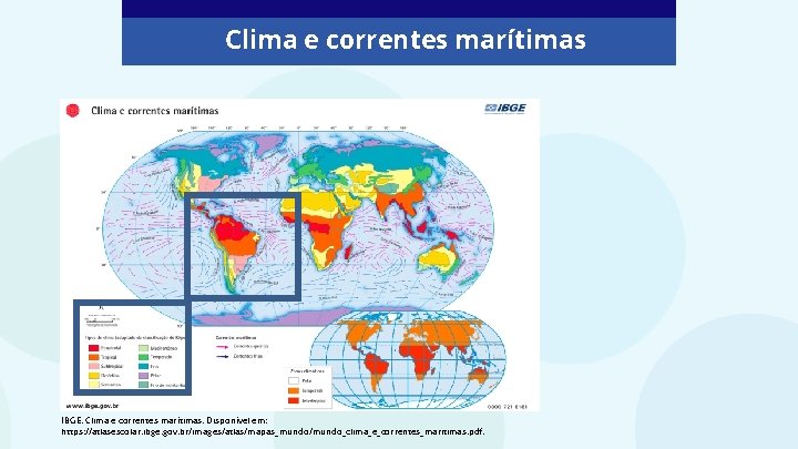 Clima e correntes marítimas IBGE. Clima e correntes marítimas. Disponível em: https: //atlasescolar. ibge.