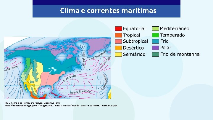 Clima e correntes marítimas IBGE. Clima e correntes marítimas. Disponível em: https: //atlasescolar. ibge.