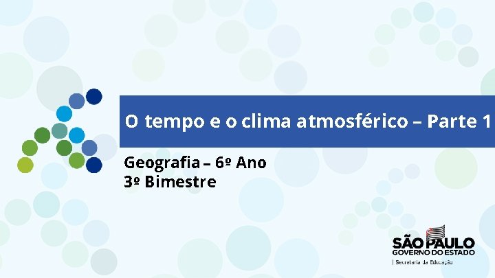 O tempo e o clima atmosférico – Parte 1 Geografia – 6º Ano 3º