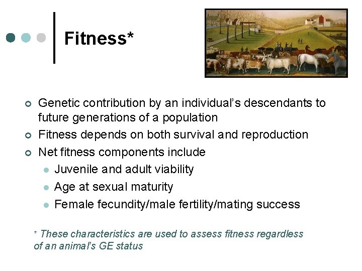 Fitness* ¢ ¢ ¢ Genetic contribution by an individual’s descendants to future generations of