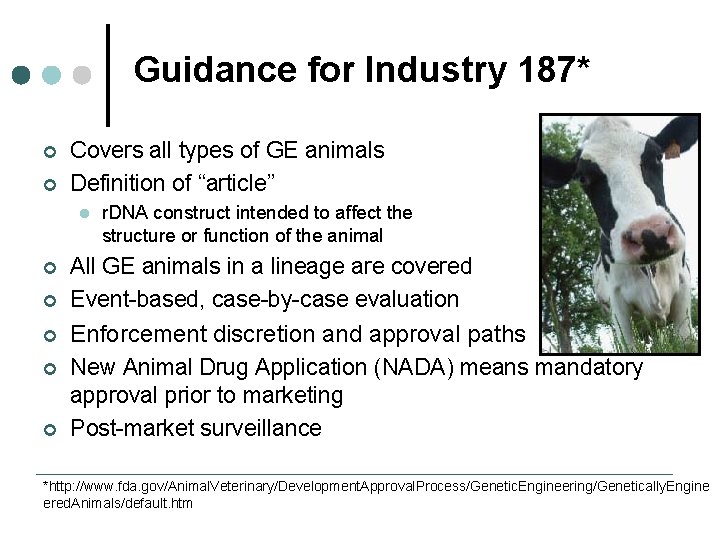 Guidance for Industry 187* ¢ ¢ Covers all types of GE animals Definition of