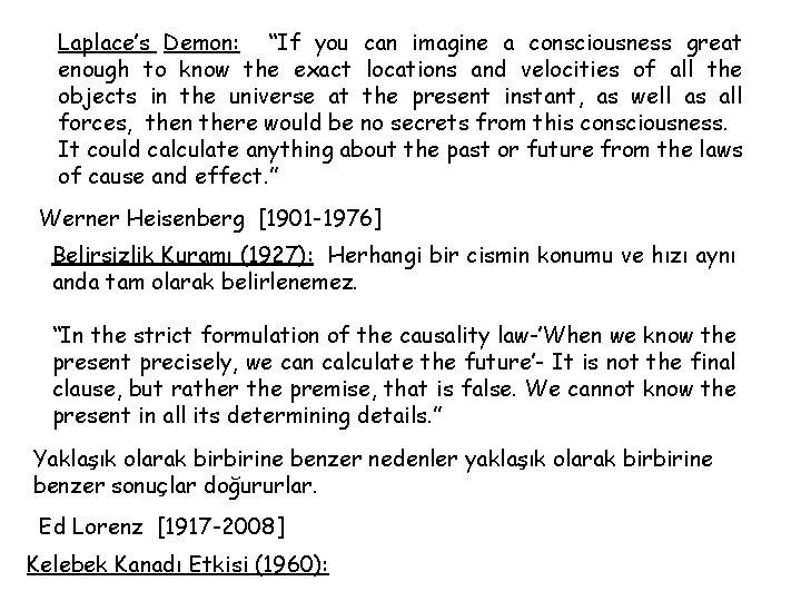 Laplace’s Demon: “If you can imagine a consciousness great enough to know the exact