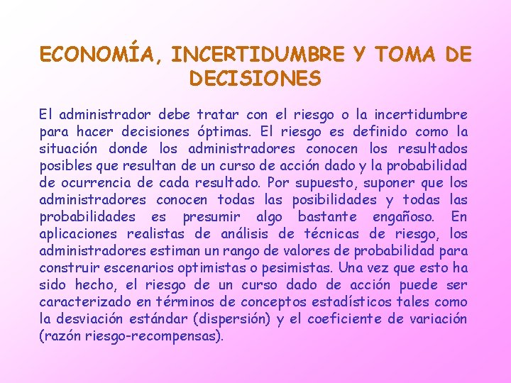 ECONOMÍA, INCERTIDUMBRE Y TOMA DE DECISIONES El administrador debe tratar con el riesgo o