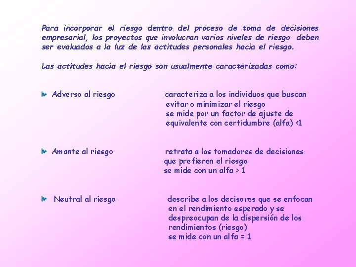 Para incorporar el riesgo dentro del proceso de toma de decisiones empresarial, los proyectos