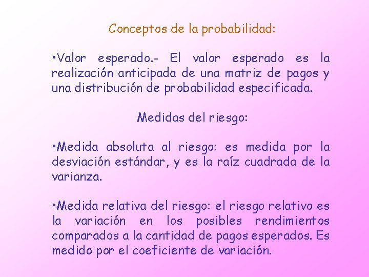 Conceptos de la probabilidad: • Valor esperado. - El valor esperado es la realización