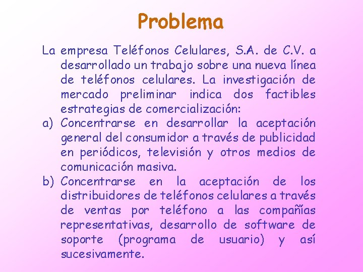 Problema La empresa Teléfonos Celulares, S. A. de C. V. a desarrollado un trabajo